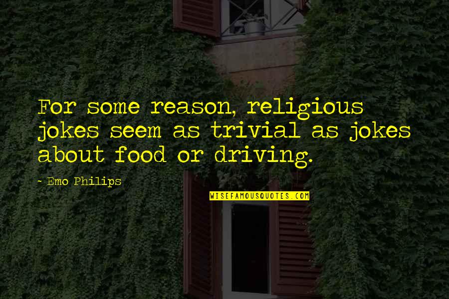 Raspall Per A Netejar Quotes By Emo Philips: For some reason, religious jokes seem as trivial