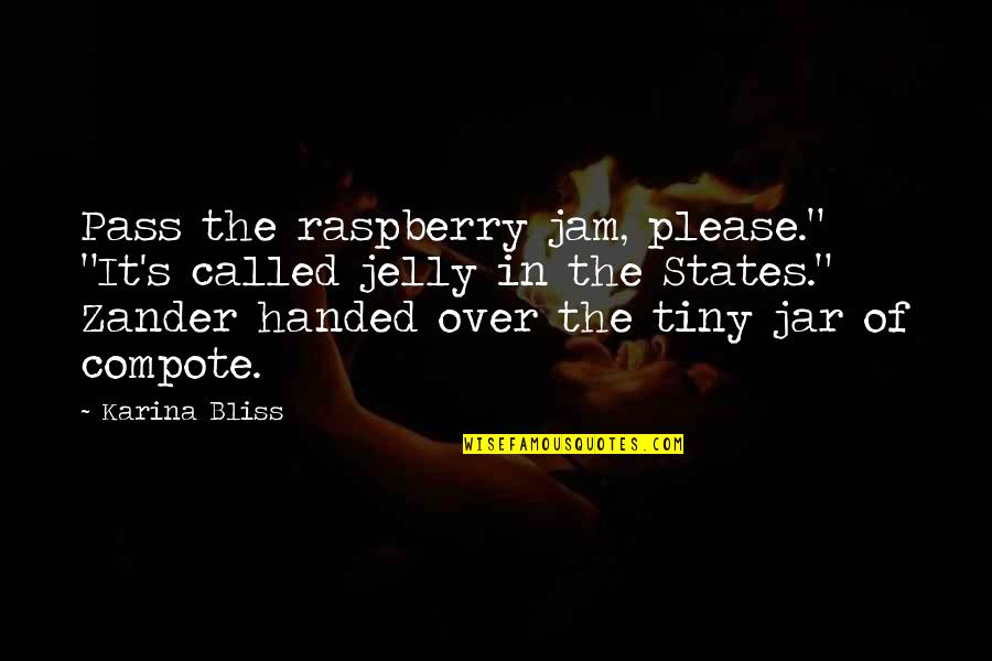 Raspberry Jelly Quotes By Karina Bliss: Pass the raspberry jam, please." "It's called jelly