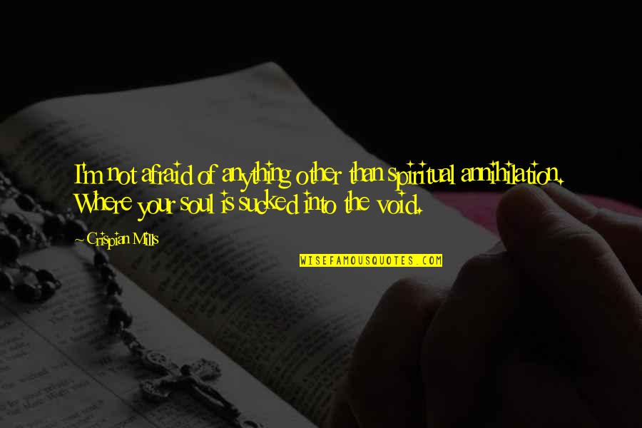 Raspini Gioielli Quotes By Crispian Mills: I'm not afraid of anything other than spiritual Raspini Gioielli Quotes By Crispian Mills: I'm not afraid of anything other than spiritual