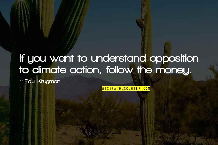 Raspunda Quotes By Paul Krugman: If you want to understand opposition to climate