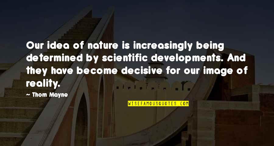 Raspundere Quotes By Thom Mayne: Our idea of nature is increasingly being determined Raspundere Quotes By Thom Mayne: Our idea of nature is increasingly being determined