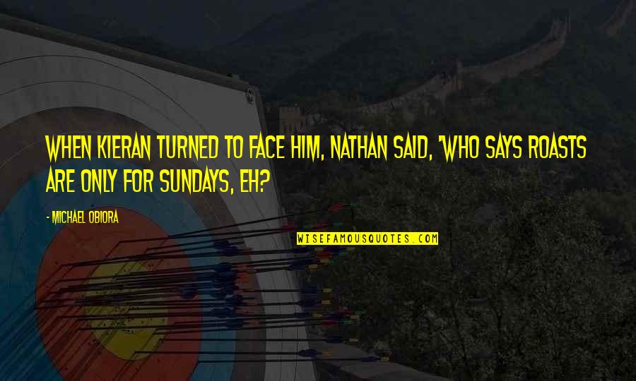Rasputin Death Quotes By Michael Obiora: When Kieran turned to face him, Nathan said, Rasputin Death Quotes By Michael Obiora: When Kieran turned to face him, Nathan said,