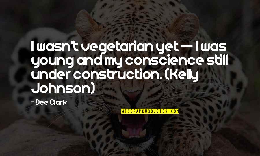 Raspy Quotes By Dee Clark: I wasn't vegetarian yet -- I was young