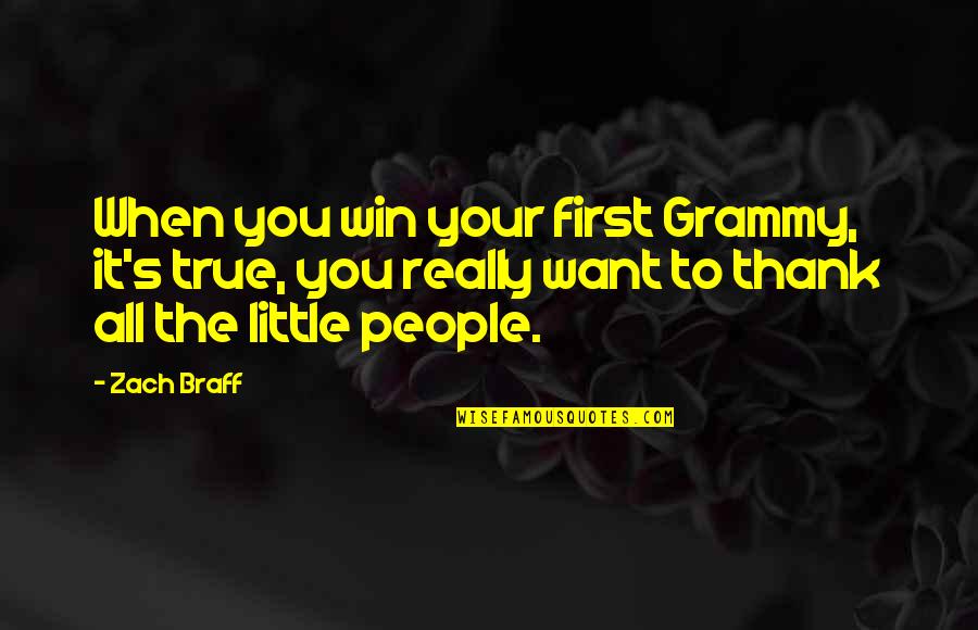 Rassan Howard Quotes By Zach Braff: When you win your first Grammy, it's true, Rassan Howard Quotes By Zach Braff: When you win your first Grammy, it's true,