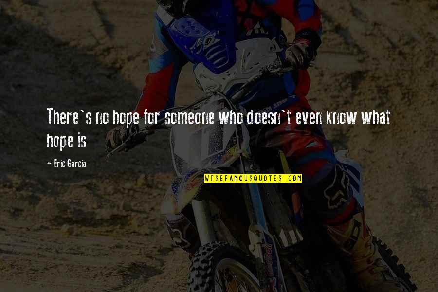 Rassegnazione In Francese Quotes By Eric Garcia: There's no hope for someone who doesn't even