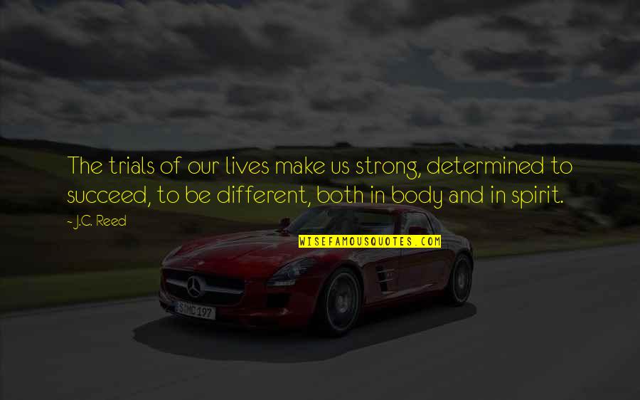 Rasskazovsky Quotes By J.C. Reed: The trials of our lives make us strong, Rasskazovsky Quotes By J.C. Reed: The trials of our lives make us strong,