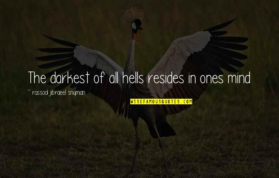 Rassool Quotes By Rassool Jibraeel Snyman: The darkest of all hells resides in ones
