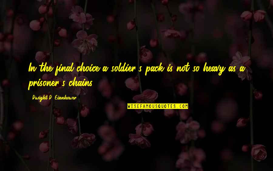 Rassoull Quotes By Dwight D. Eisenhower: In the final choice a soldier's pack is Rassoull Quotes By Dwight D. Eisenhower: In the final choice a soldier's pack is