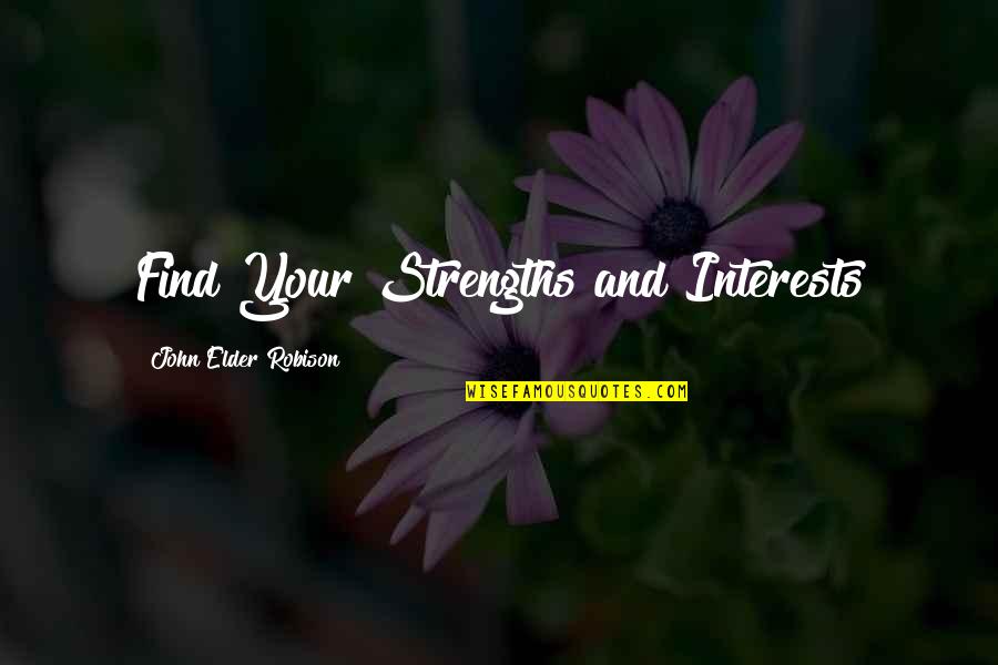 Rassoull Quotes By John Elder Robison: Find Your Strengths and Interests Rassoull Quotes By John Elder Robison: Find Your Strengths and Interests