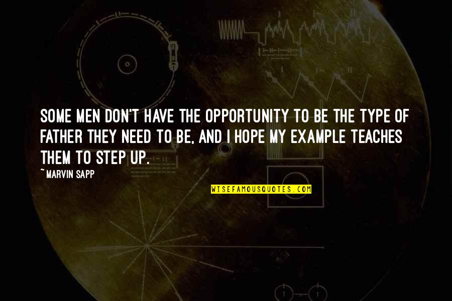 Rassoull Quotes By Marvin Sapp: Some men don't have the opportunity to be Rassoull Quotes By Marvin Sapp: Some men don't have the opportunity to be