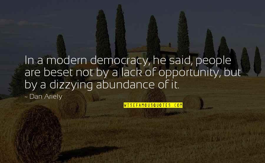 Rassures Toi Quotes By Dan Ariely: In a modern democracy, he said, people are Rassures Toi Quotes By Dan Ariely: In a modern democracy, he said, people are
