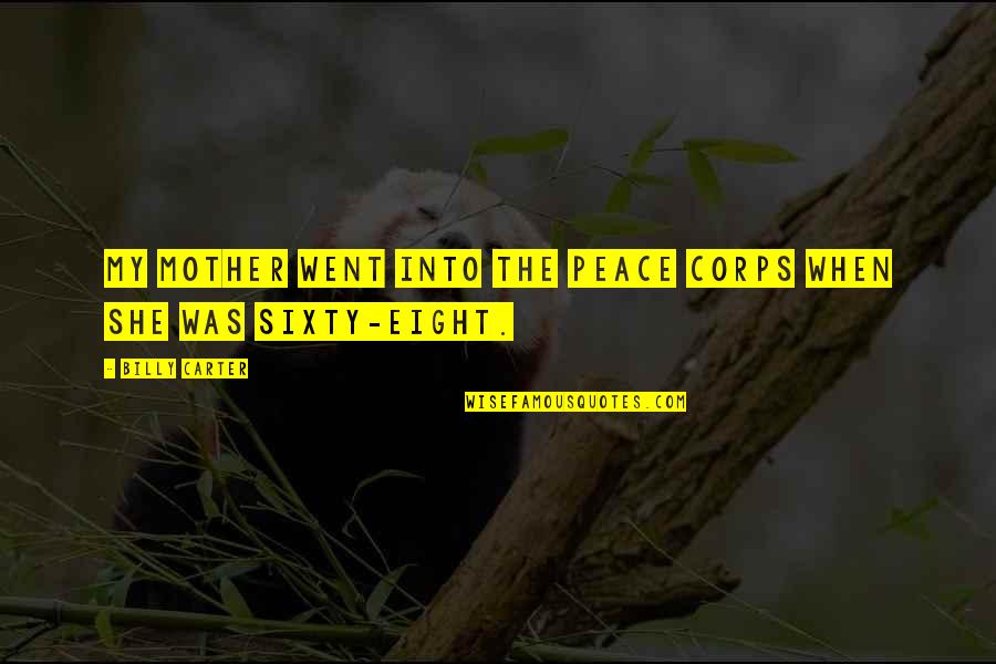 Rasta Empress Quotes By Billy Carter: My mother went into the Peace Corps when