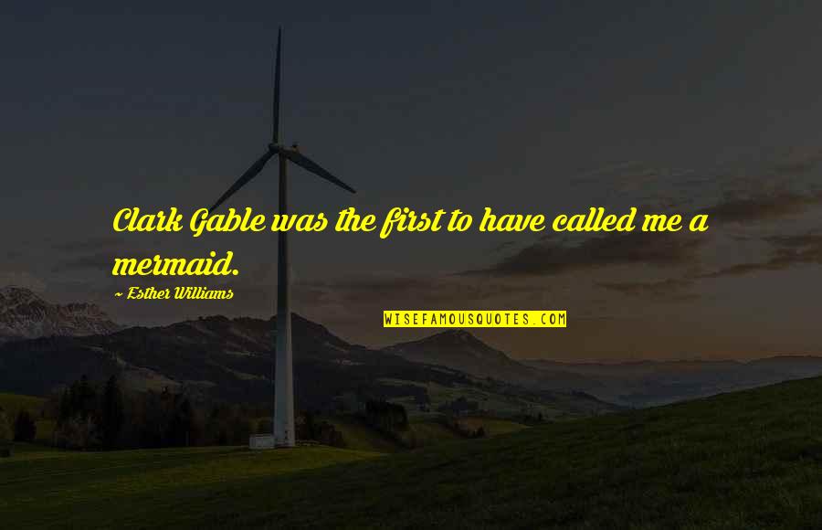Rasta Greetings Quotes By Esther Williams: Clark Gable was the first to have called Rasta Greetings Quotes By Esther Williams: Clark Gable was the first to have called