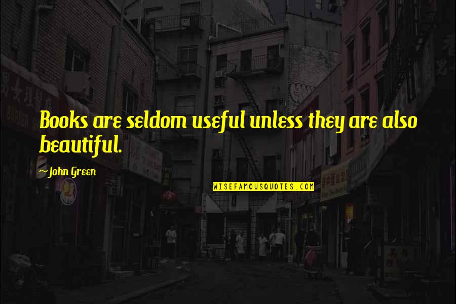 Rasta Greetings Quotes By John Green: Books are seldom useful unless they are also