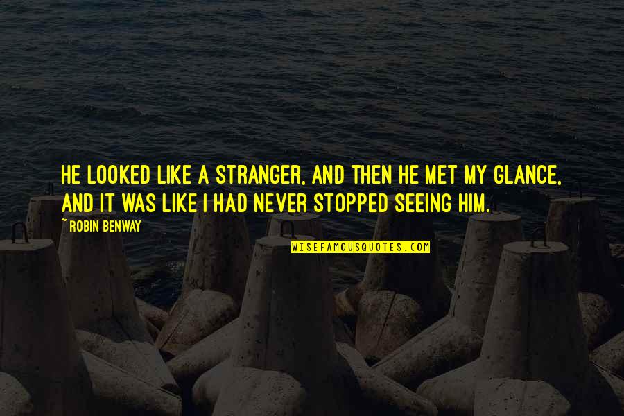 Rasta Greetings Quotes By Robin Benway: He looked like a stranger, and then he Rasta Greetings Quotes By Robin Benway: He looked like a stranger, and then he