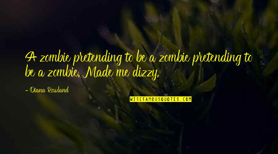 Rasta Love Quotes By Diana Rowland: A zombie pretending to be a zombie pretending