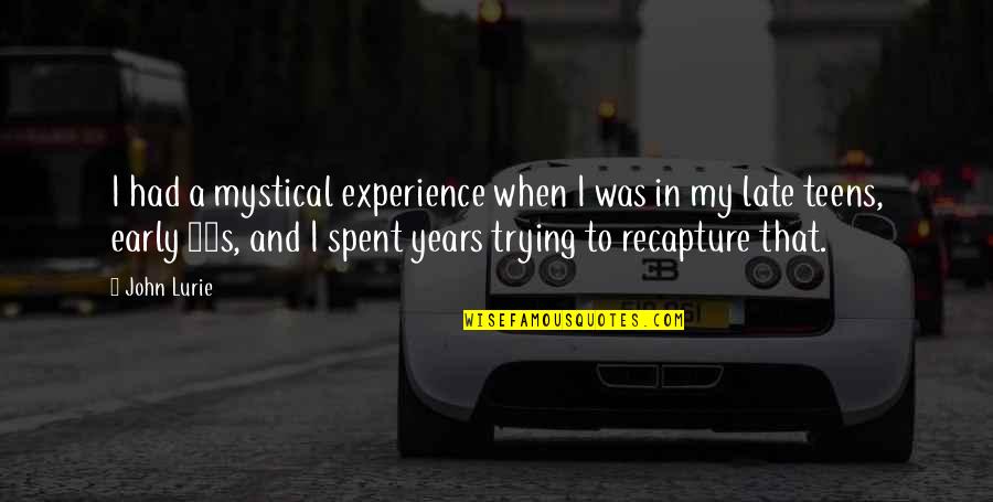 Rasta Patois Quotes By John Lurie: I had a mystical experience when I was Rasta Patois Quotes By John Lurie: I had a mystical experience when I was