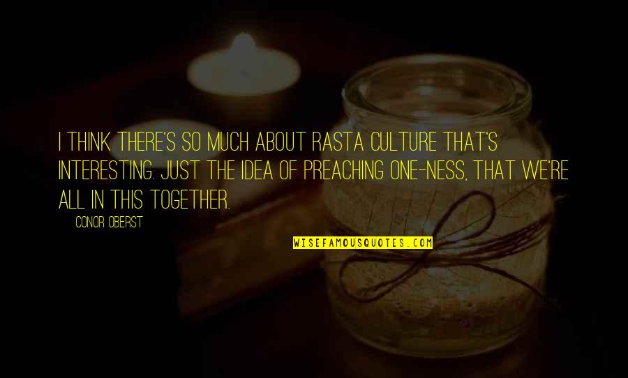 Rasta Quotes By Conor Oberst: I think there's so much about Rasta culture