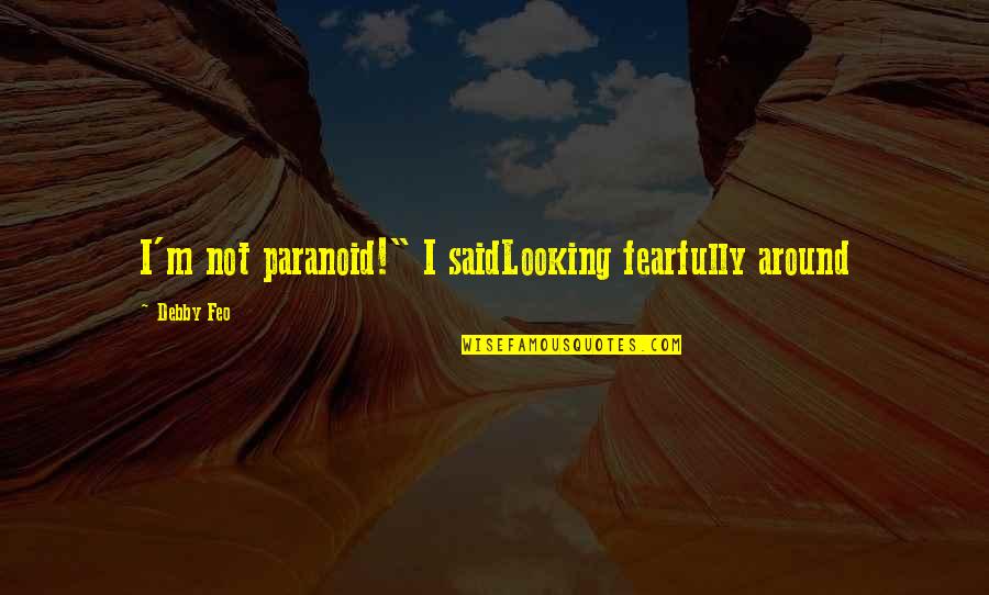 Rastafari Herb Quotes By Debby Feo: I'm not paranoid!" I saidLooking fearfully around