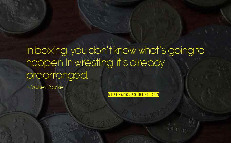 Rastafari Wise Quotes By Mickey Rourke: In boxing, you don't know what's going to