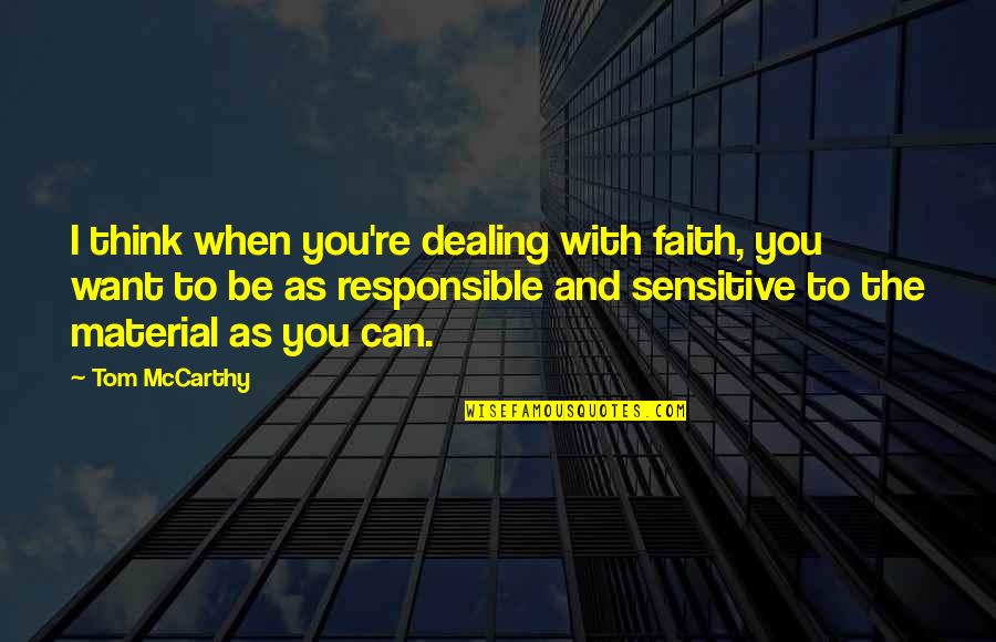 Rastafari Wise Quotes By Tom McCarthy: I think when you're dealing with faith, you