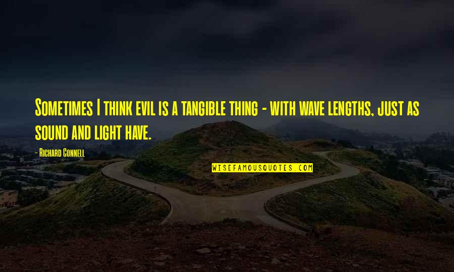 Rastafarian Inspirational Quotes By Richard Connell: Sometimes I think evil is a tangible thing
