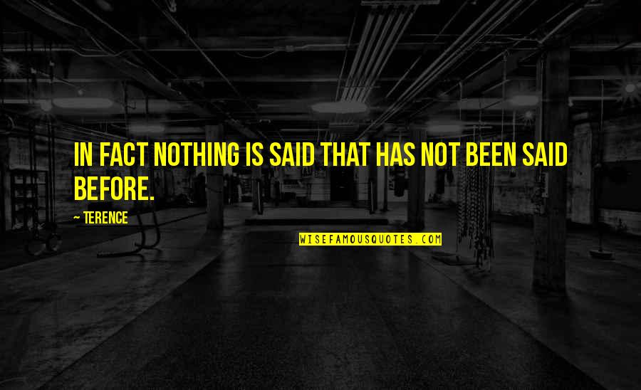 Rastede Quotes By Terence: In fact nothing is said that has not