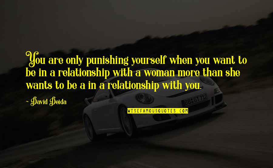 Rasteiro De Plastico Quotes By David Deida: You are only punishing yourself when you want