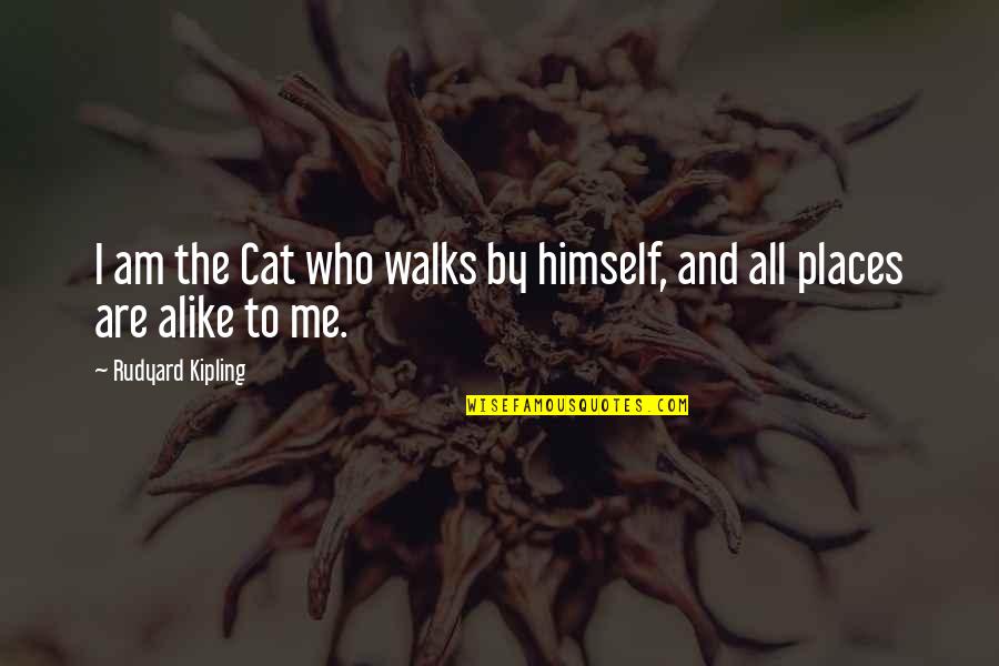 Rasterization Quotes By Rudyard Kipling: I am the Cat who walks by himself,