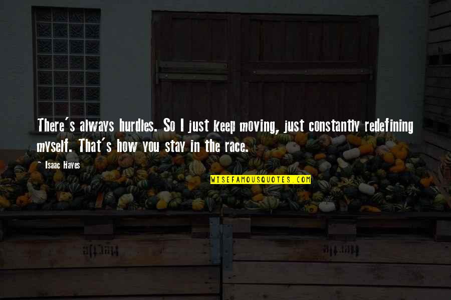 Rastet Me Corona Quotes By Isaac Hayes: There's always hurdles. So I just keep moving,