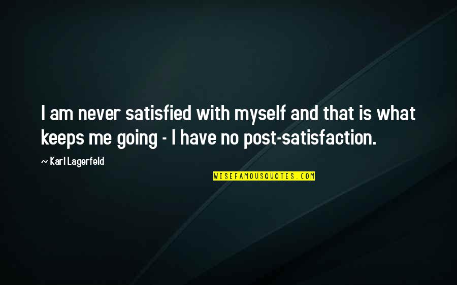 Rastislav Stefanik Quotes By Karl Lagerfeld: I am never satisfied with myself and that