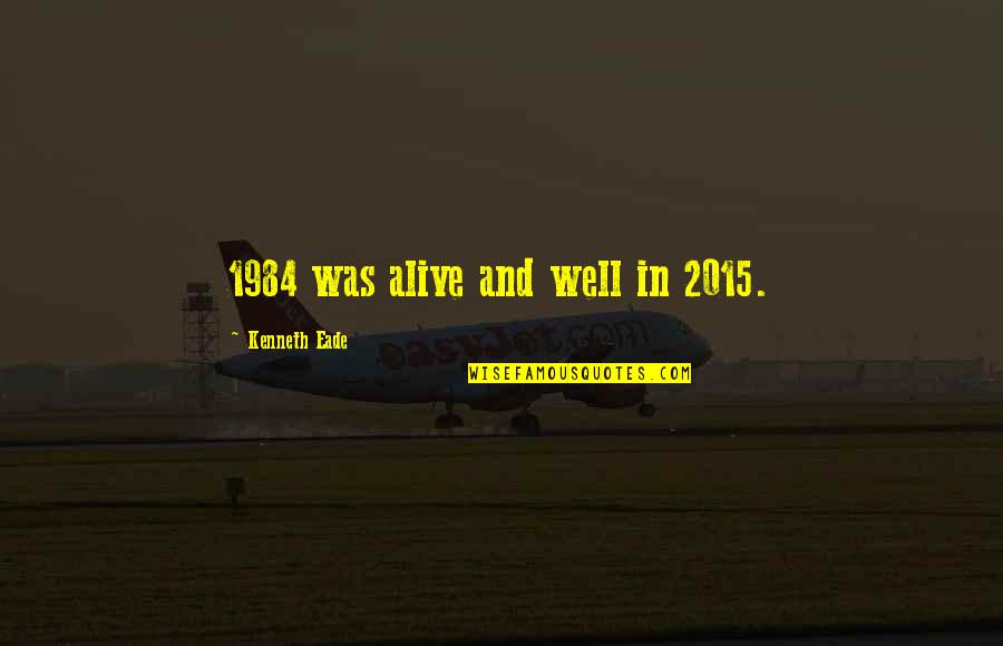 Rastline Quotes By Kenneth Eade: 1984 was alive and well in 2015. Rastline Quotes By Kenneth Eade: 1984 was alive and well in 2015.