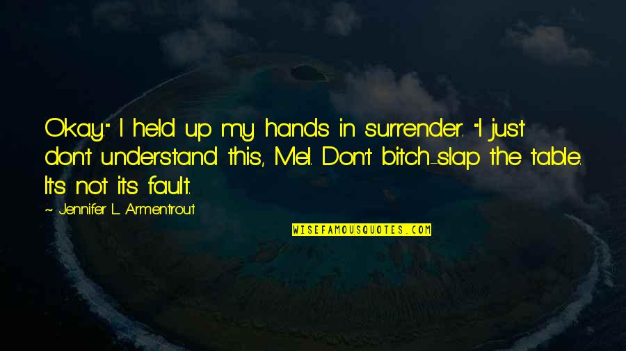 Rastlinjak Quotes By Jennifer L. Armentrout: Okay." I held up my hands in surrender.