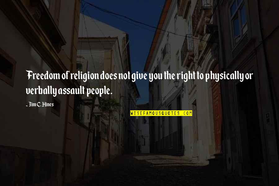 Rastorfer Houston Quotes By Jim C. Hines: Freedom of religion does not give you the Rastorfer Houston Quotes By Jim C. Hines: Freedom of religion does not give you the