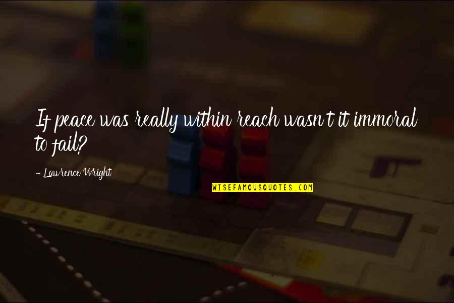 Rastrick Health Quotes By Lawrence Wright: If peace was really within reach wasn't it Rastrick Health Quotes By Lawrence Wright: If peace was really within reach wasn't it