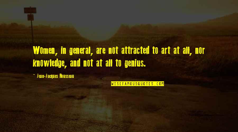 Rastrov Quotes By Jean-Jacques Rousseau: Women, in general, are not attracted to art