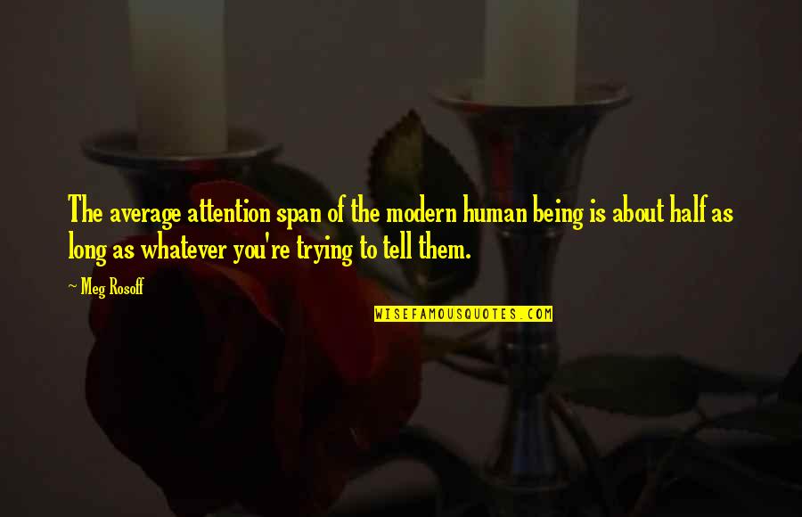 Rastrov Quotes By Meg Rosoff: The average attention span of the modern human