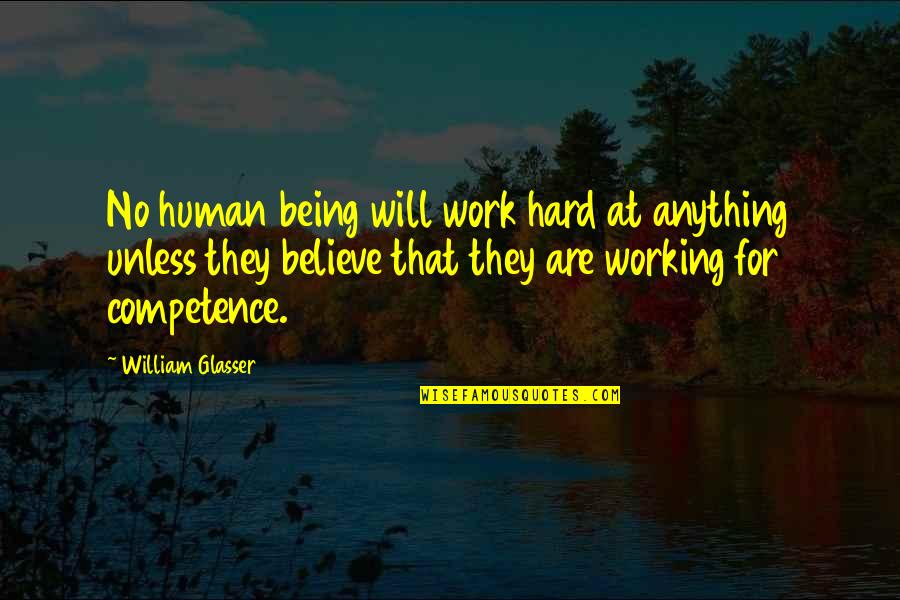 Rasty Quotes By William Glasser: No human being will work hard at anything Rasty Quotes By William Glasser: No human being will work hard at anything
