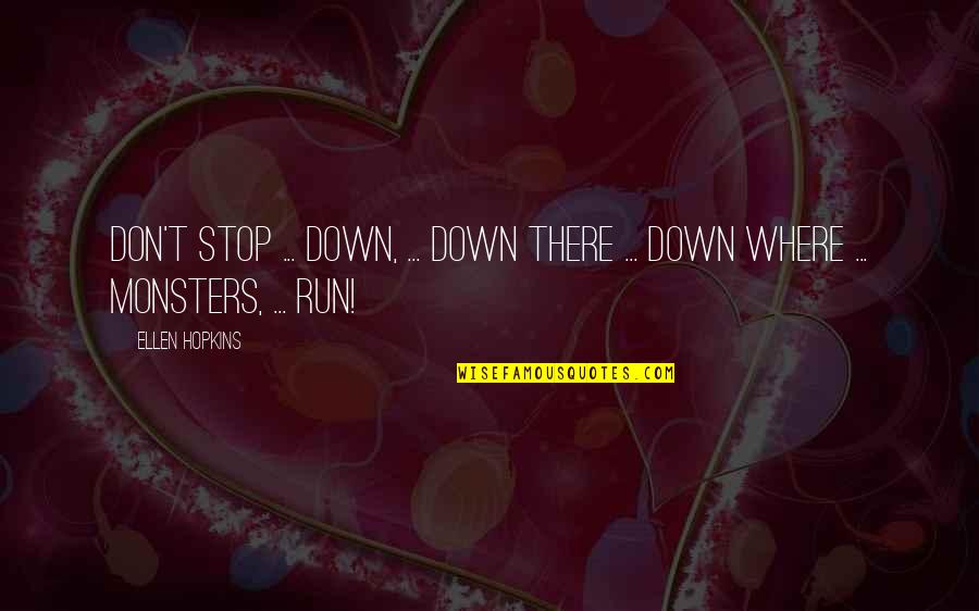 Rasumny Calendar Quotes By Ellen Hopkins: Don't Stop ... down, ... Down there ...