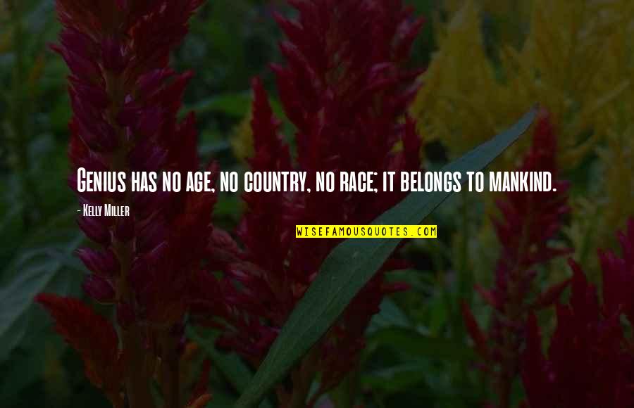 Rasun Hard Quotes By Kelly Miller: Genius has no age, no country, no race;