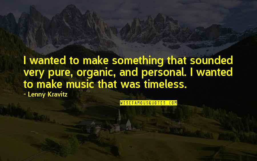 Rasun Hard Quotes By Lenny Kravitz: I wanted to make something that sounded very