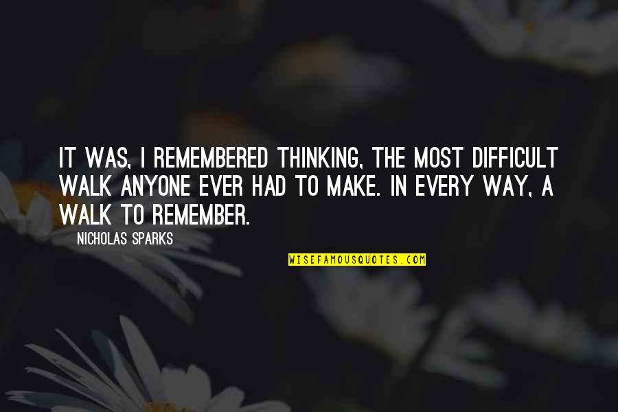 Ratajczak Lisa Quotes By Nicholas Sparks: It was, I remembered thinking, the most difficult Ratajczak Lisa Quotes By Nicholas Sparks: It was, I remembered thinking, the most difficult