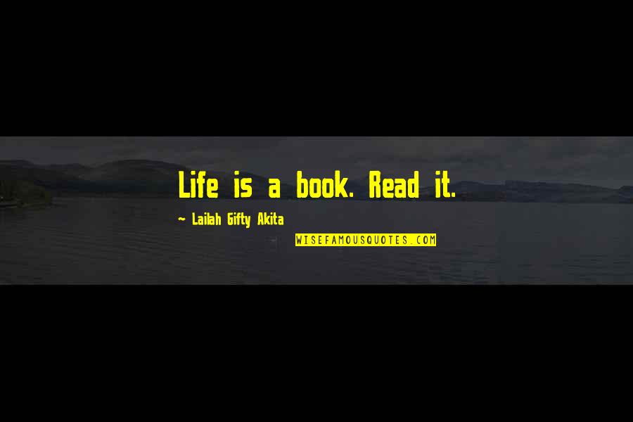 Ratandcat Quotes By Lailah Gifty Akita: Life is a book. Read it. Ratandcat Quotes By Lailah Gifty Akita: Life is a book. Read it.