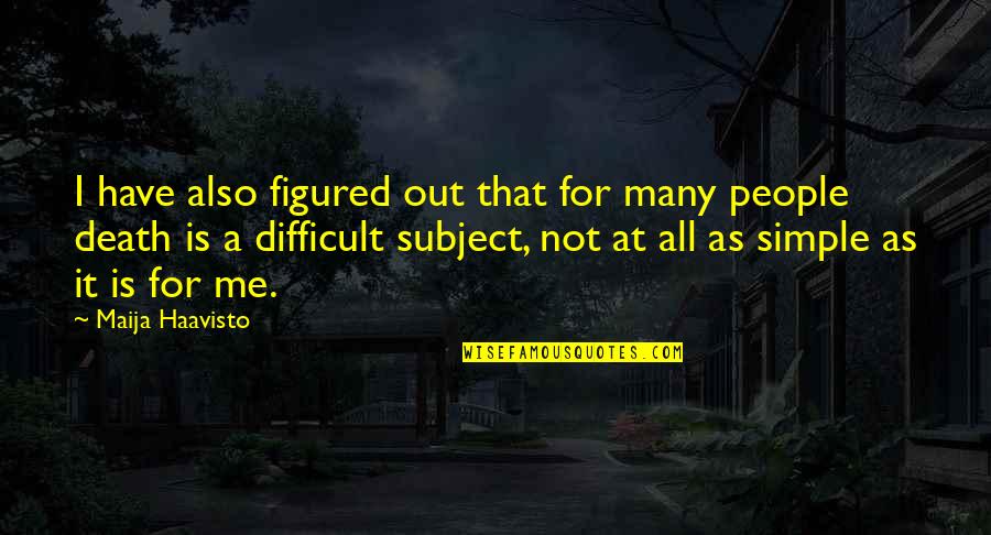 Ratatics Quotes By Maija Haavisto: I have also figured out that for many Ratatics Quotes By Maija Haavisto: I have also figured out that for many