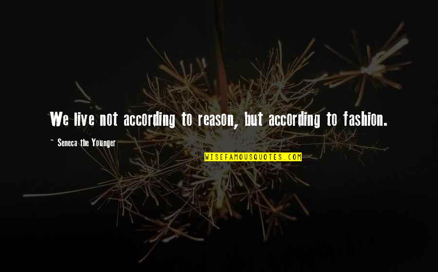 Ratatine Quotes By Seneca The Younger: We live not according to reason, but according Ratatine Quotes By Seneca The Younger: We live not according to reason, but according