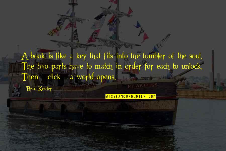 Ratatoing Quotes By Brad Kessler: A book is like a key that fits