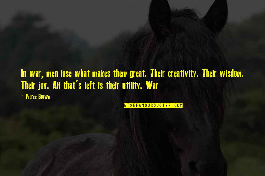 Ratcatcher 2 Quotes By Pierce Brown: In war, men lose what makes them great.
