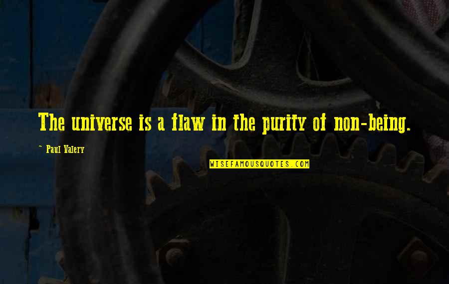 Ratchada Law Quotes By Paul Valery: The universe is a flaw in the purity