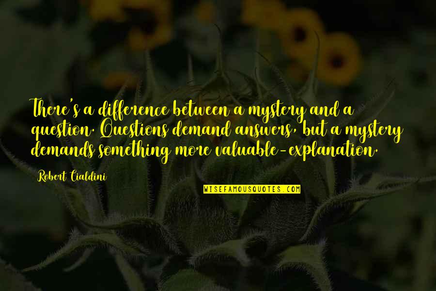 Ratchada Orchid Quotes By Robert Cialdini: There's a difference between a mystery and a Ratchada Orchid Quotes By Robert Cialdini: There's a difference between a mystery and a