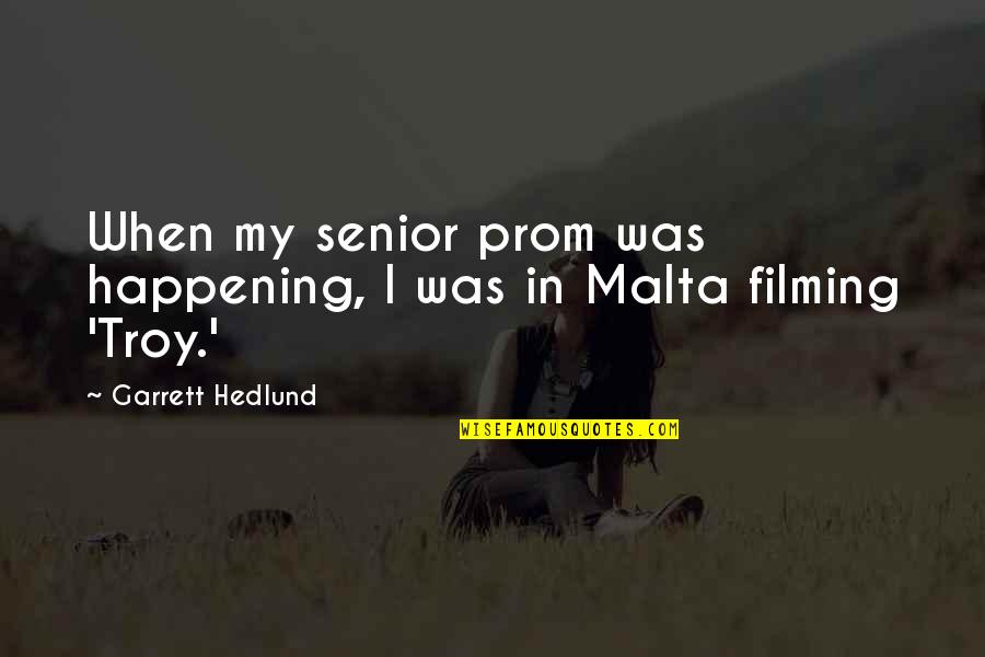 Ratchanok Badminton Quotes By Garrett Hedlund: When my senior prom was happening, I was